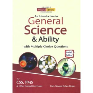 An Introduction To General Science and Ability by Prof Naveed Aslam Dogar