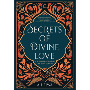 Secrets of Divine Love by A Helwa Book Cover